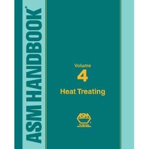 : ASM Handbook: volume 4: Heat Treating (Asm Handbook) (Asm Handbook 