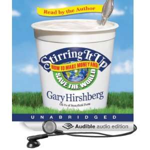    Stirring It Up (Audible Audio Edition) Gary Hirshberg Books