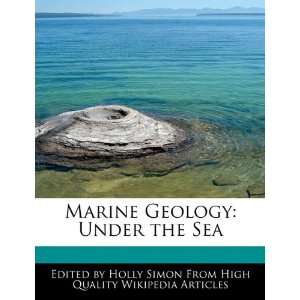  Marine Geology Under the Sea (9781241638269) Holly Simon Books