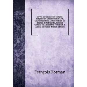   oise, & Amiral De France (French Edition) FranÃ§ois Hotman Books