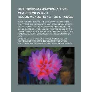 Unfunded mandates  a five year review and recommendations for change 