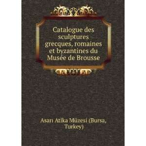   du MusÃ©e de Brousse Turkey) AsarÄ± Atika MÃ¼zesi (Bursa Books