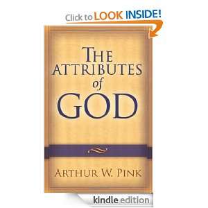 Attributes of God, The Arthur W. Pink  Kindle Store