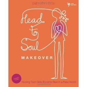  Head to Soul Makeover Leaders Guide Helping Teen Girls 