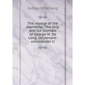  The voyage of the Jeannette. The ship and ice journals of 