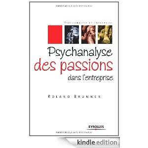 Psychanalyse des passions dans lentreprise (French Edition) Roland 