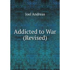Addicted to War (Revised) Joel Andreas  Books