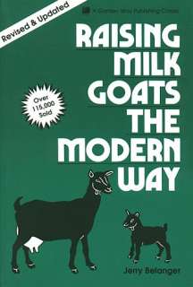 Raising Milk Goats the Modern Way (A Garden Way publishing classic)