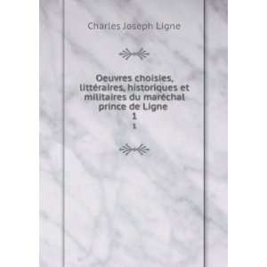   du marÃ©chal prince de Ligne . 1 Charles Joseph Ligne Books