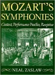 Mozarts Symphonies Context, Performance Practice, Reception 