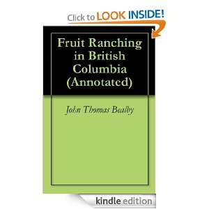 Fruit Ranching in British Columbia (Annotated): John Thomas Bealby 