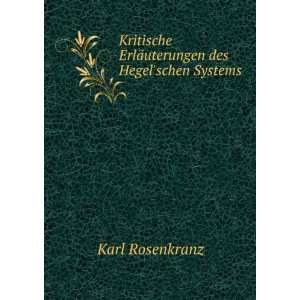   ErlÃ¤uterungen des Hegelschen Systems Karl Rosenkranz Books