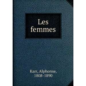  Les femmes: Karr Alphonse: Books