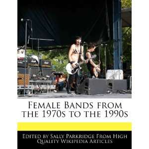  Female Bands from the 1970s to the 1990s (9781270836582 