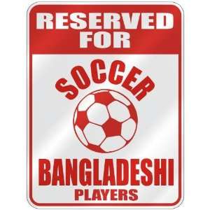  RESERVED FOR  S OCCER BANGLADESHI PLAYERS  PARKING SIGN 