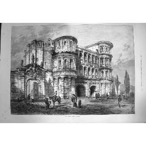  1872 Porta Nigra Treves Architecture Antique Print: Home 