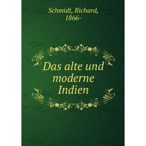  Das alte und moderne Indien: Richard, 1866  Schmidt: Books