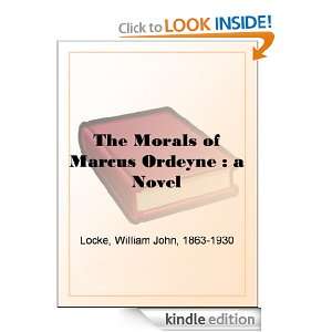 The Morals of Marcus Ordeyne  a Novel William John Locke  