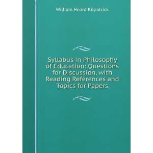   References and Topics for Papers William Heard Kilpatrick Books