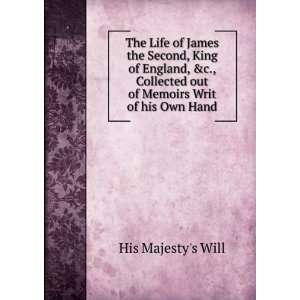  The Life of James the Second, King of England, &c 