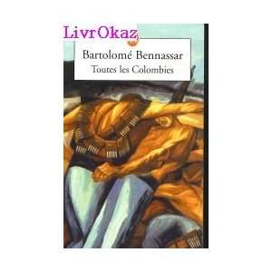  Toutes les Colombies Bartolomé Bennassar Books