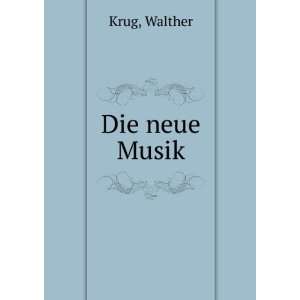  Die neue Musik: Walther Krug: Books