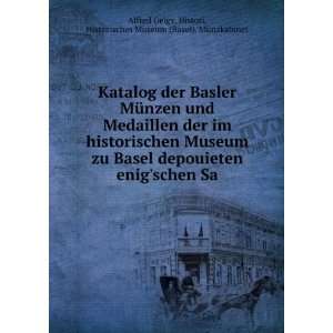 Katalog der Basler MÃ¼nzen und Medaillen der im historischen Museum 