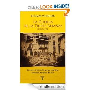 La Guerra de la Triple Alianza Vol. I (Spanish Edition): Whigham 