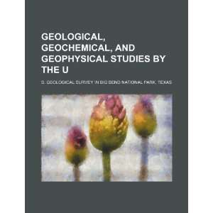  Geological, geochemical, and geophysical studies by the U 
