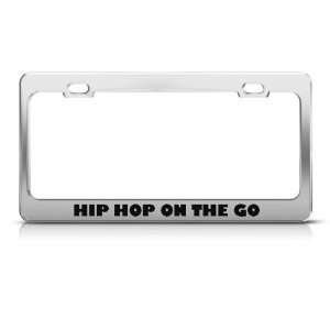  Hip Hop On The Go Humor Funny Metal license plate frame 