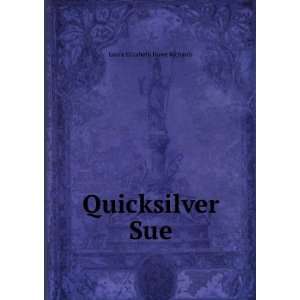  Quicksilver Sue Laura Elizabeth Howe Richards Books