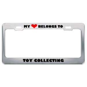 My Heart Belongs To Toy Collecting Hobby Hobbies Metal License Plate 