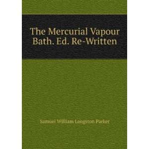   Vapour Bath. Ed. Re Written: Samuel William Langston Parker: Books