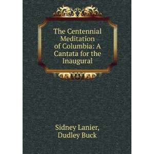   Cantata for the Inaugural Sidney Lanier Dudley Buck Books