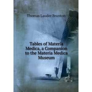   Companion to the Materia Medica Museum Thomas Lauder Brunton Books