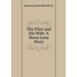   Wife A Norse Love Story Jonas Lauritz Idemil Lie  Books