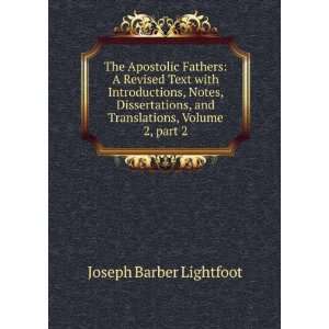   and Translations, Volume 2,Â part 2: Joseph Barber Lightfoot: Books