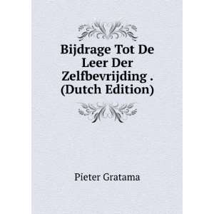   De Leer Der Zelfbevrijding . (Dutch Edition): Pieter Gratama: Books
