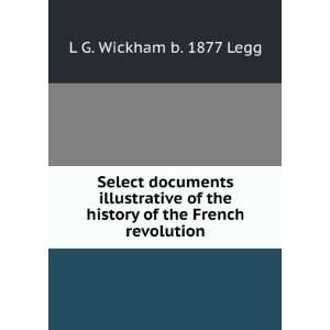   the history of the French revolution: L G. Wickham b. 1877 Legg: Books