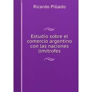   argentino con las naciones limÃ­trofes: Ricardo Pillado: Books