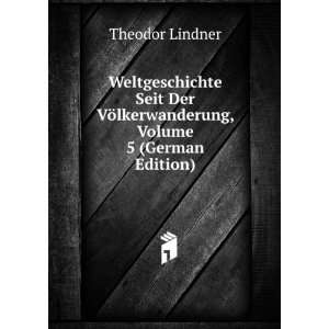   VÃ¶lkerwanderung, Volume 5 (German Edition) Theodor Lindner Books