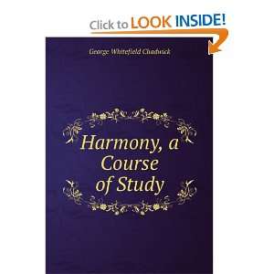  Harmony, a Course of Study George Whitefield Chadwick 