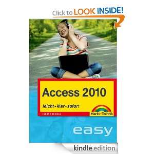 Access 2010: leicht, klar, sofort (German Edition): Ignatz Schels 