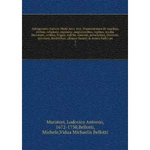   1672 1750,Bellotti, Michele,Vidua Michaelis Bellotti Muratori Books