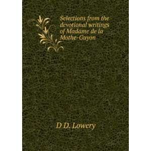   devotional writings of Madame de la Mothe Guyon D D. Lowery Books