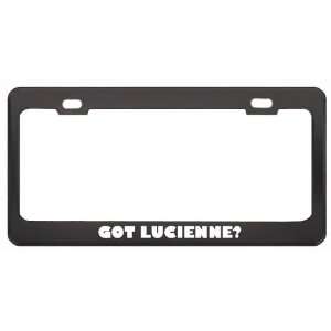 Got Lucienne? Girl Name Black Metal License Plate Frame Holder Border 