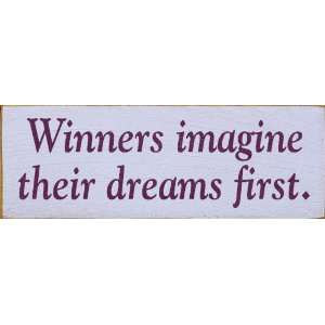  Winners imagine their dreams first. Wooden Sign