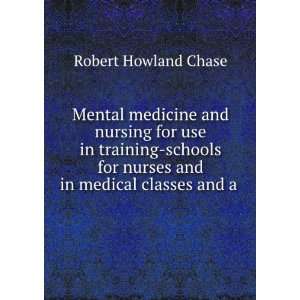 Mental medicine and nursing for use in training schools for nurses and 
