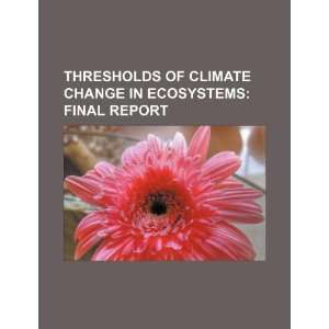  Thresholds of climate change in ecosystems final report 
