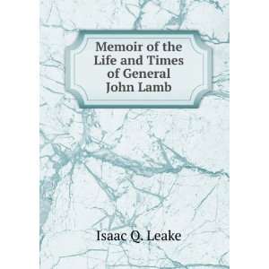  Memoir of the Life and Times of General John Lamb: Isaac Q 